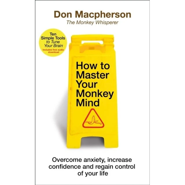 Don Macpherson: How to Master Your Monkey Mind