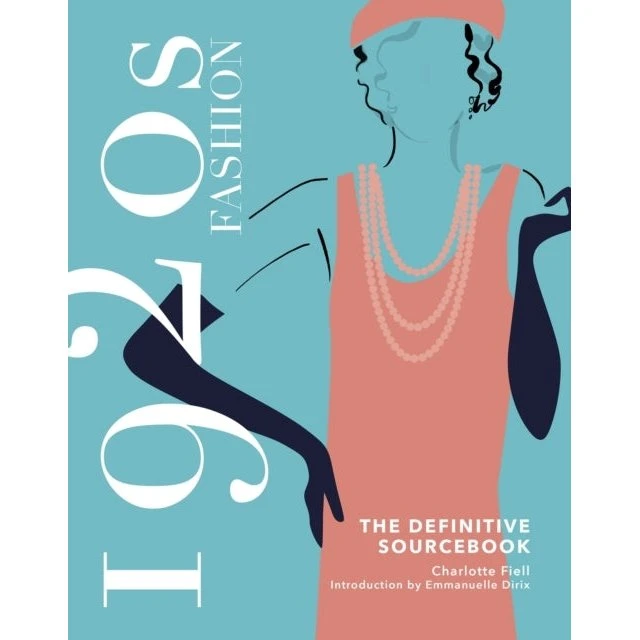 1920s Fashion: The Definitive Sourcebook - Charlotte Fiell