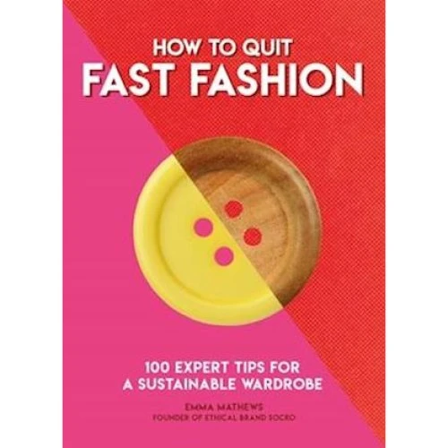 Emma Matthews: How to Quit Fast Fashion - Bog