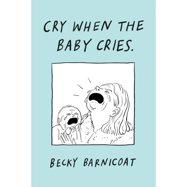 Becky Barnicoat: Cry When the Baby Cries