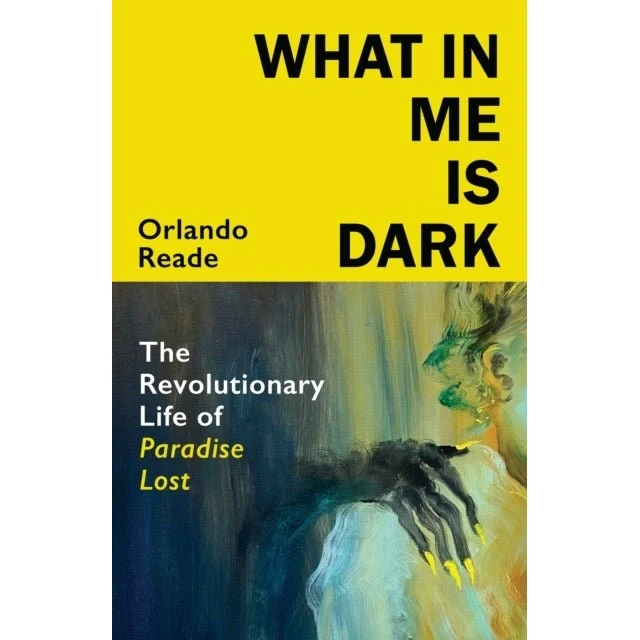 Orlando Reade: What in Me Is Dark
