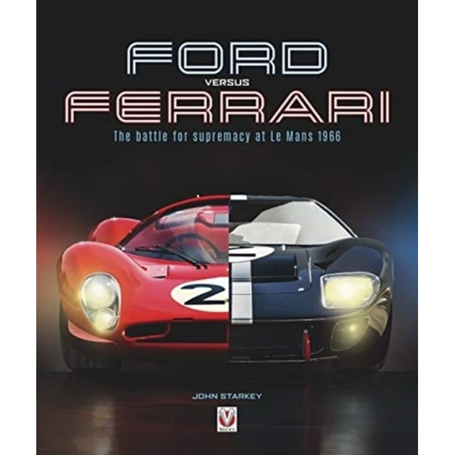 Ford Versus Ferrari: The Battle For Supremacy At Le Mans 1966