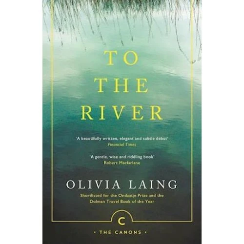 Olivia Laing - To the River - Bog