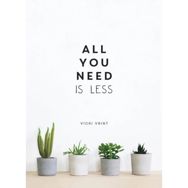 All You Need is Less - Vicki Vrint