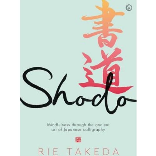 Rie Takeda: Shodo - Den japanske kalligrafis vej