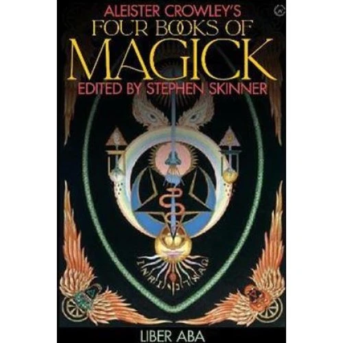 Aleister Crowley's Four Books of Magick - Stephen Skinner
