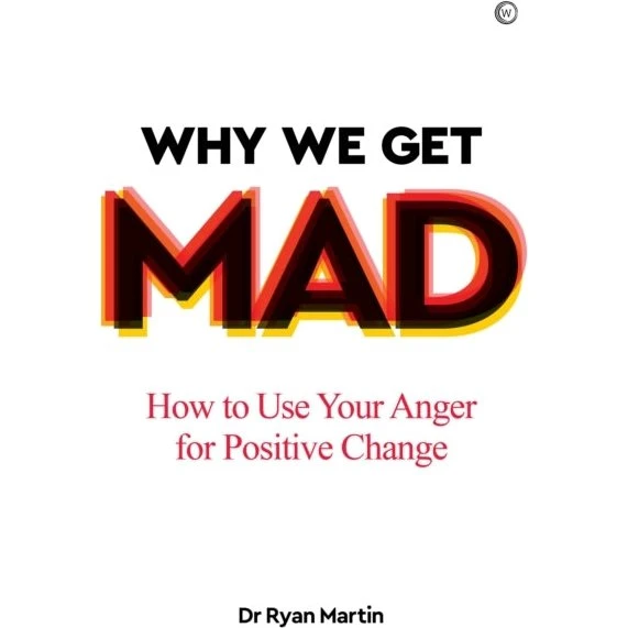 Why We Get Mad - Ryan Martin & Dr. Ryan Martin