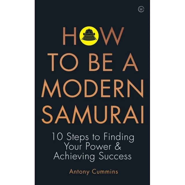 Antony Cummins: How to be a Modern Samurai