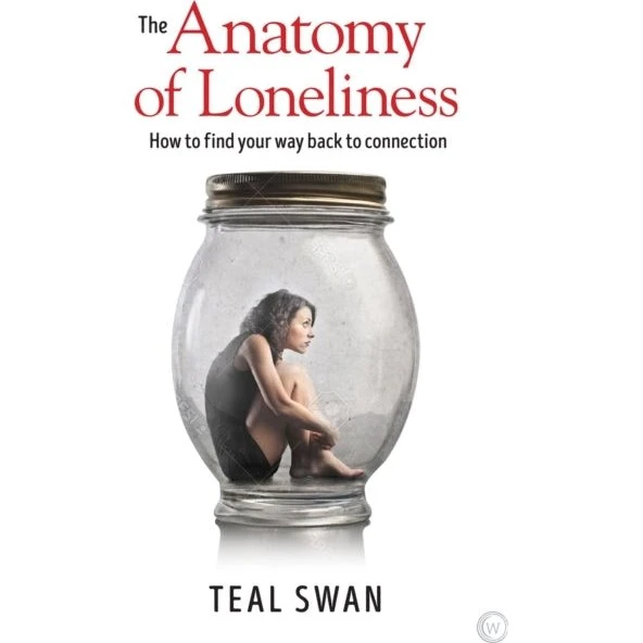 Teal Swan - The Anatomy of Loneliness (Bog)