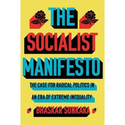 Bhaskar Sunkara: The Socialist Manifesto - Bog