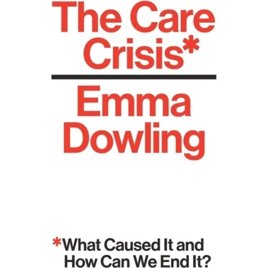 The Care Crisis af Emma Dowling - Trykt bog