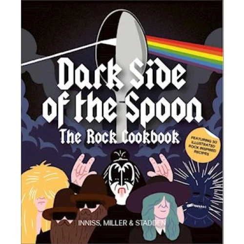 Dark Side of the Spoon: The Rock Cookbook - Joseph Inniss m.fl.