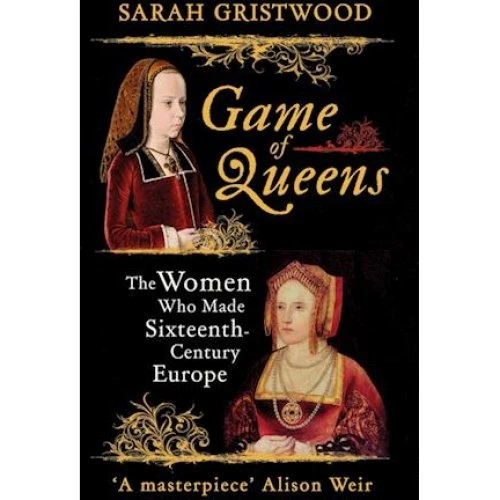 Game of Queens: Sarah Gristwood - Bog