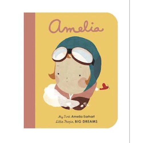 Little People, BIG DREAMS: Amelia Earhart - Board Book