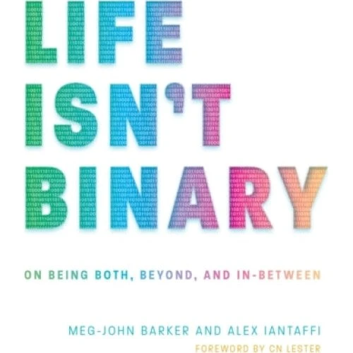 Life Isn't Binary - Meg John Barker & Alex Iantaffi (Bog)