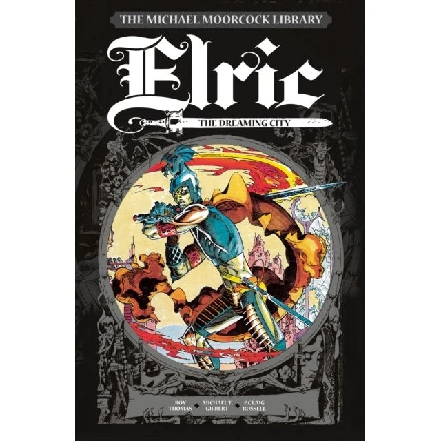 Michael Moorcock Library Vol. 3: Elric The Dreaming City
