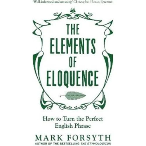 Mark Forsyth: The Elements of Eloquence - Bog
