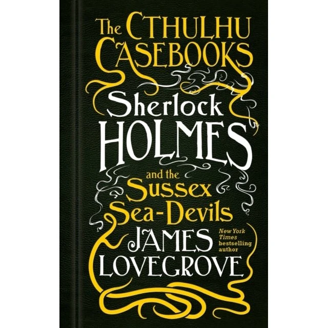 The Cthulhu Casebooks: Sherlock Holmes af James Lovegrove