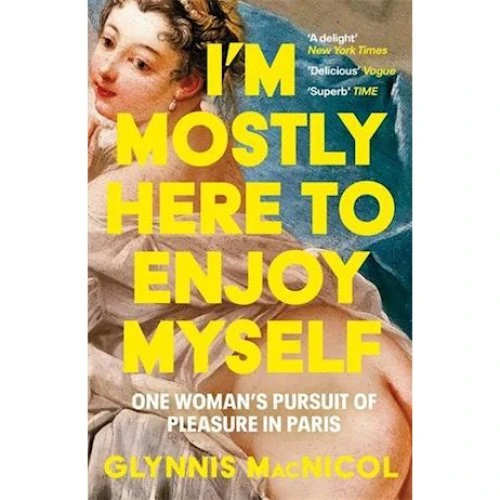 Glynnis MacNicol: I'm Mostly Here to Enjoy Myself - Bog