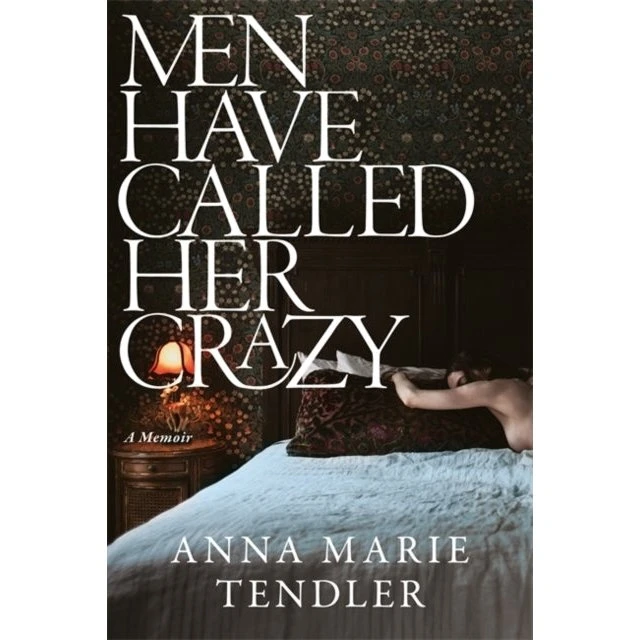Anna Marie Tendler: Men Have Called Her Crazy (Bog)