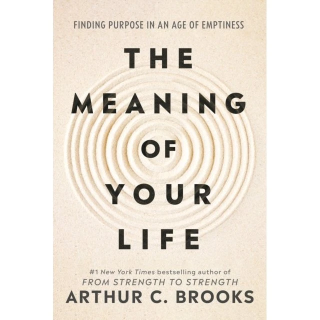 Arthur Brooks: The Meaning of Your Life