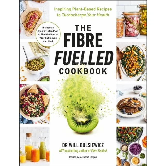 The Fibre Fuelled Cookbook - Will Bulsiewicz