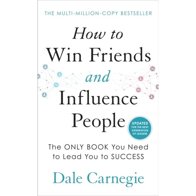 Dale Carnegie: How to Win Friends and Influence People