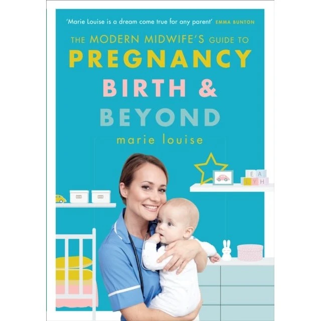 Marie Louise: The Modern Midwife's Guide to Pregnancy, Birth and Beyond