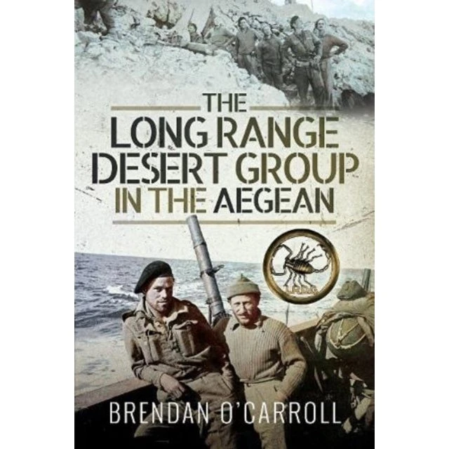 The Long Range Desert Group in the Aegean - Brendan O'Carroll