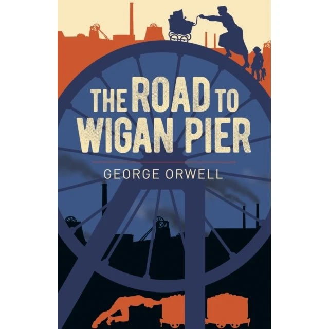 George Orwell: The Road to Wigan Pier