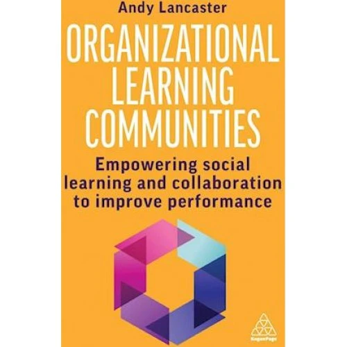 Organizational Learning Communities - Andy Lancaster (Bog)
