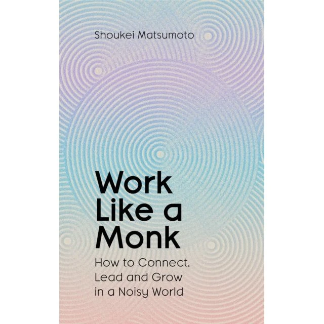 Work Like A Monk - Shoukei Matsumoto
