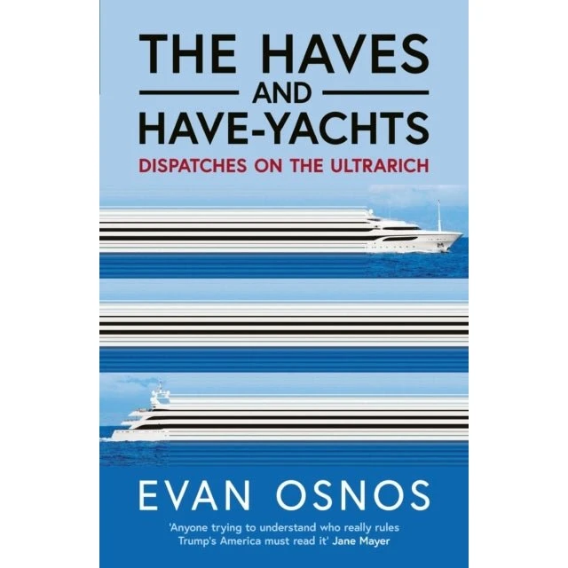 The Haves and Have-Yachts - Evan Osnos