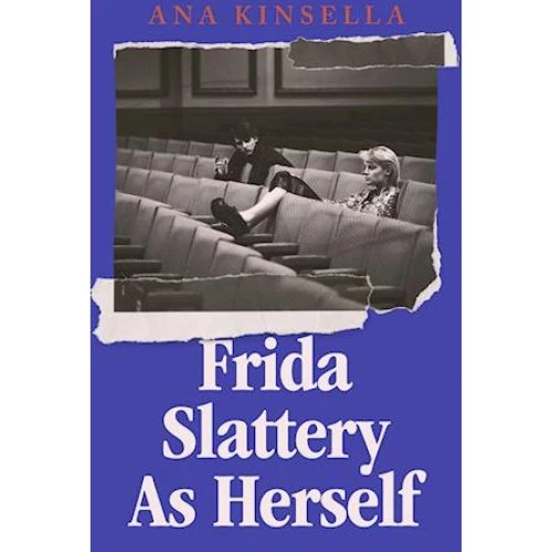 Ana Kinsella: Frida Slattery As Herself - Bog