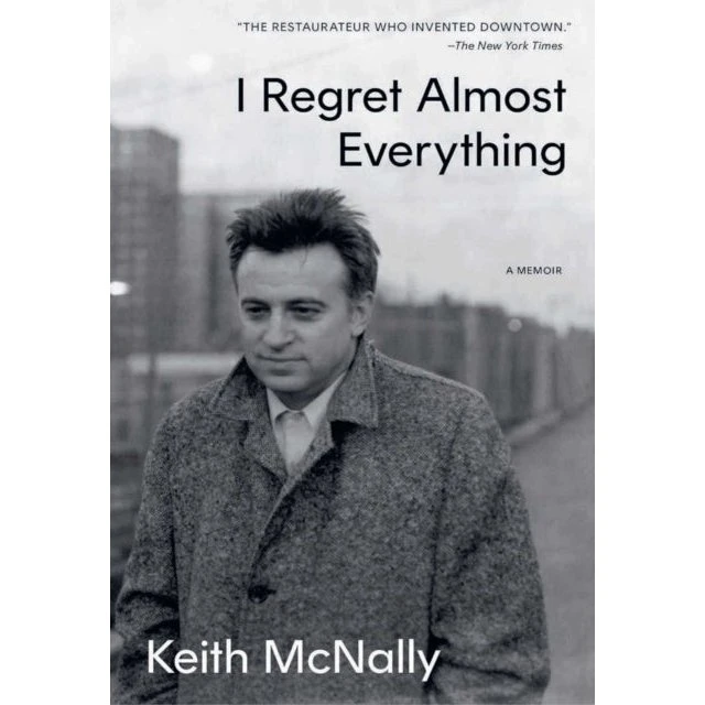 Keith McNally: I Regret Almost Everything (Bog)