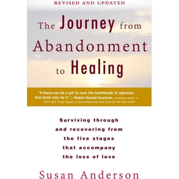 The Journey From Abandonment to Healing: Revised and Updated