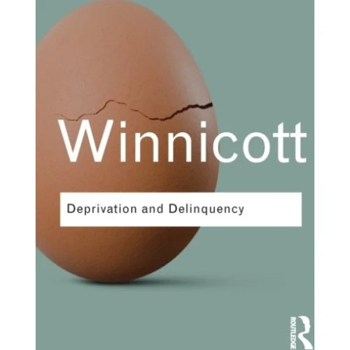 Deprivation and Delinquency - D. W. Winnicott