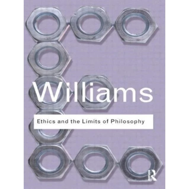 Bernard Williams: Ethics and the Limits of Philosophy