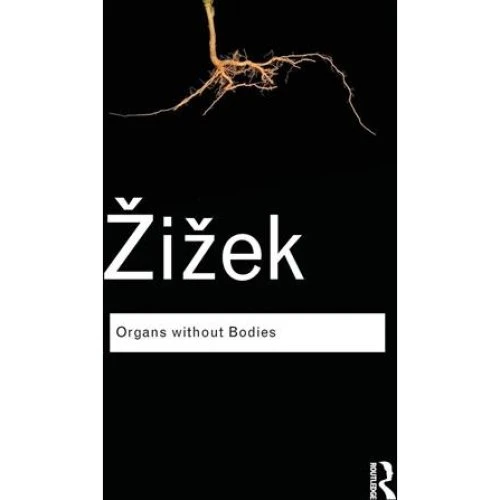 Slavoj Žižek: Organs Without Bodies (Bog)