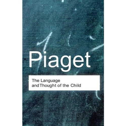 Jean Piaget: The Language and Thought of the Child
