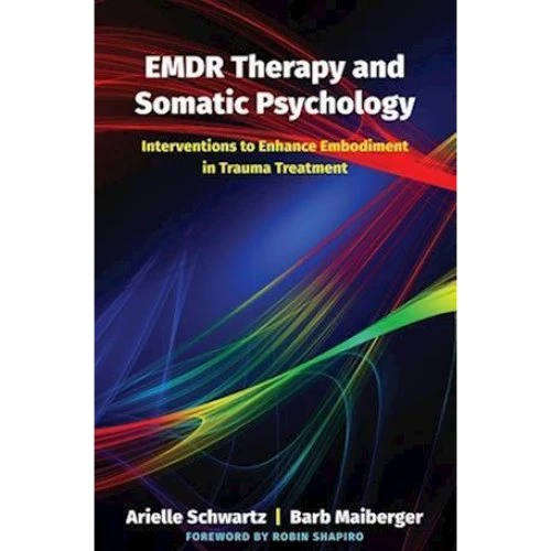 EMDR Therapy and Somatic Psychology - Barb Maiberger & Arielle Schwartz