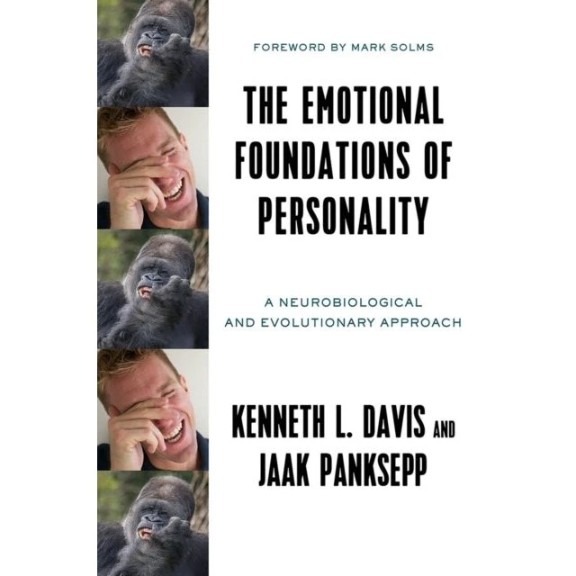 The Emotional Foundations of Personality - Jaak Panksepp & K.L. Davis