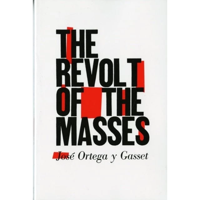 Revolt of the Masses - José Ortega y Gasset