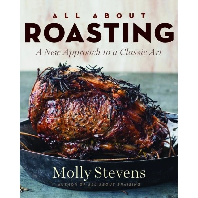All About Roasting - Molly Stevens (Madlavningsbog)