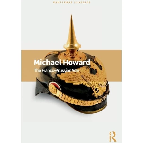 Routledge Classics: The Franco-Prussian War af Michael Howard