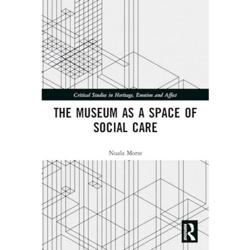 The Museum as a Space of Social Care - Nuala Morse (Bog)