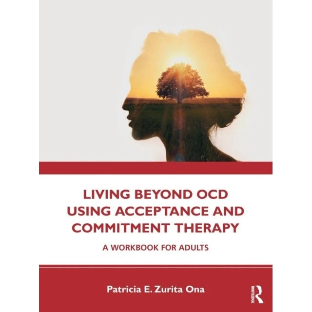 Living Beyond OCD: Acceptance and Commitment Therapy af Patricia E. Zurita