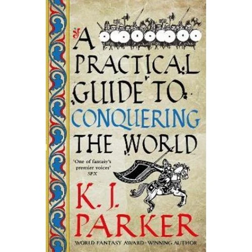 K. J. Parker - A Practical Guide to Conquering the World (Bog)