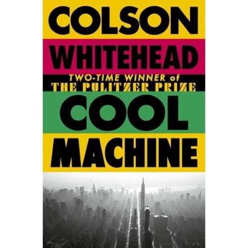 Colson Whitehead: Cool Machine - Harlem Trilogy