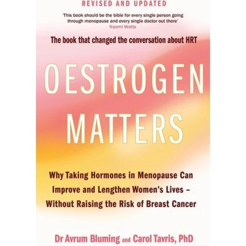 Oestrogen Matters (Revised Edition) - Avrum Bluming & Carol Tavris